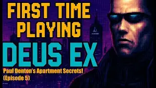 Deus Ex for the First Time: Side Quest, Hostages & Paul Denton&rsquo;s Apartment