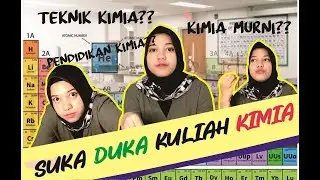 SUKA DUKA KULIAH KIMIA-BUAT KALIAN YANG MAU MASUK JURUSAN KIMIA WAJIB NONTON