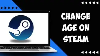 (2024) How To Change Your Age on Steam