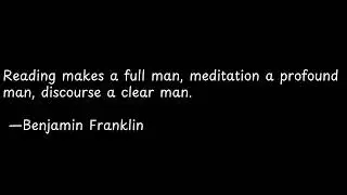 Reading makes a full man, meditation