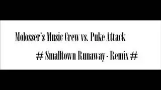Molosser's Music Crew vs. Puke Attack - Smalltown Runaway (Vocal Remix)