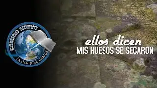 Camino Nuevo | Ellos Dicen Mis Huesos Se Secaron