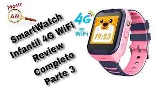 Smart Watch 4G LTE Wi-Fi Infantil Review fun&ccedil;&otilde;es e App completo Parte 3