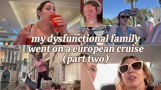 my dysfunctional family went on a European cruise...part two