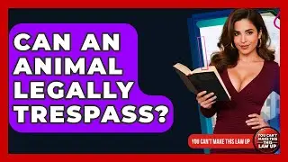 Can An Animal Legally Trespass? - You Cant Make This Law Up