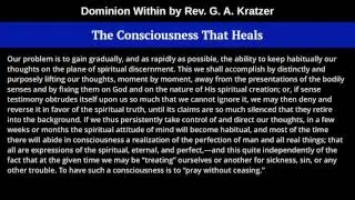 6 - The Consciousness That Heals, from Dominion Within, by Rev. G. A. Kratzer