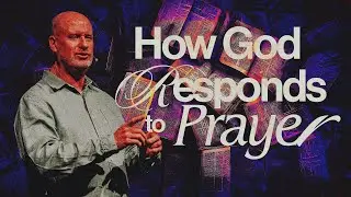 How God Responds to Prayer | Dr. Phil Griffin