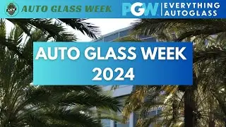 PGW Auto Glass Week 2024: Recap