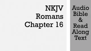 Romans 16 - NKJV (Audio Bible & Text)