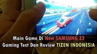 Main Game Di New SAMSUNG Z2, Gaming Test Dan Review TIZEN Pertama Resmi INDONESIA