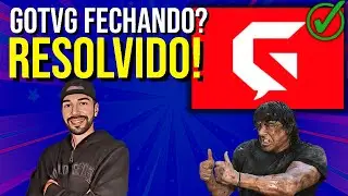 GOTVG FECHANDO SOZINHO (RESOLVIDO)