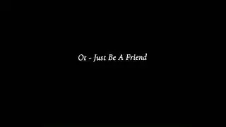 Ot - Just Be A Friend ( Beat by KeyAno) 