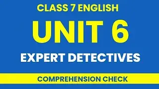 Class 7 English Unit 6 | Expert Detectives | Comprehension Check | #20fivestudyhub