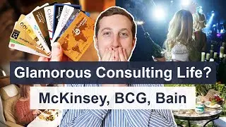 How glamorous is working in Consulting? (McKinsey, BCG, Bain)