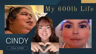 Full Story: Cindy - My 600lb Life