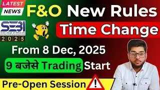 SEBI New Rules For F&O Trading 🚨 Pre-Open Session | Future & Options Time Change From 8 Dec