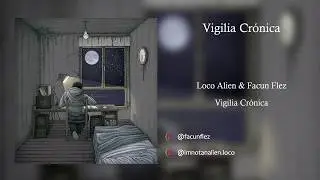 Facun Flez & Loco Alien - Vigilia Cr&oacute;nica  (Trabajo Completo)