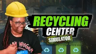 TRASH QUEEN?? | Recycling Center Simulator