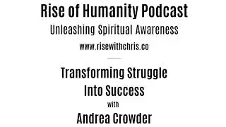 Transforming Struggle Into Success - Andrea Crowder