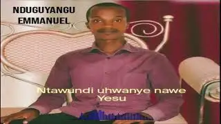 Ntawundi uhwanye nawe Yesu - Nduguyangu Emmanuel (Official audio music)