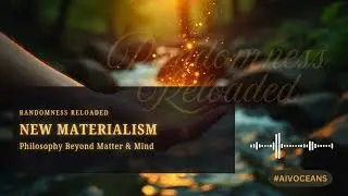 New Materialism Explained: A Critical Dive into Philosophy, Ontology & Agency