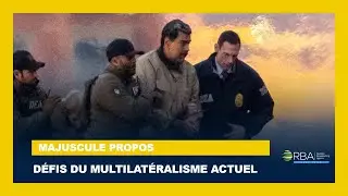#MajusculePropos: Défis du Multilatéralisme actuel