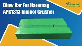 Blow Bar for Hazemag APK1313 Impact Crusher