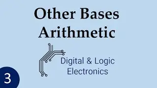 Digital Electronics - Other Bases Arithmetic: Addition, Subtraction, Multiplication and Division