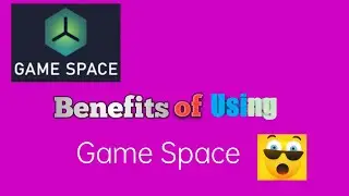 Benefits of using of game Space ||