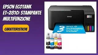 RECENSIONE (2025) : Epson EcoTank ET-2810: Stampante Multifunzione. DETTAGLI ESSENZIALI