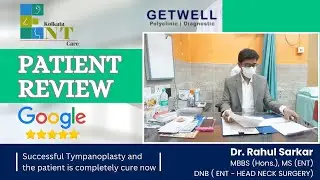 Patient Review : Successful Tympanoplasty Surgery by Dr Rahul Sarkar (ENT Specialist in Kolkata)