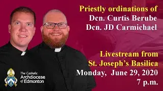 Live: Priestly ordinations of Dcns. Curtis Berube & JD Carmichael (June 29, 2020 at 7 p.m)