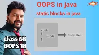 Java OOPS- class 18- static blocks in java explained in detail