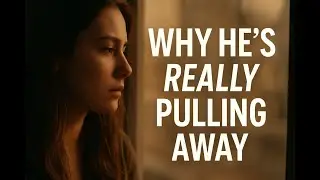 When He Pulls Away &mdash; What It Really Means | Why Men Distance Themselves from Love