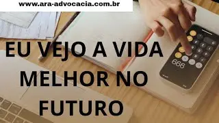 Eu vejo a vida melhor no futuro