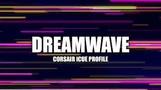 Dreamwave - Профиль Corsair iCUE