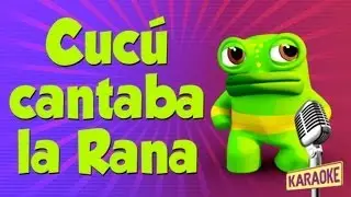 KARAOKE Cucú Cantaba la Rana con Letras