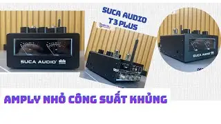 Chiếc Amply Mini Nhỏ C&ocirc;ng Suất Tận 600W  | Suca Tube T3 Plus Hiệu Suất Kinh Ngạc