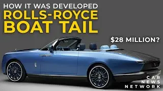 Rolls-Royce Boat Tail (How this $28 Million coachbuilt car was developed)