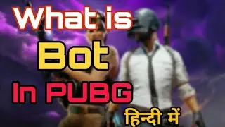 What is Bot in PUBG??? || BOT क्या होता है PUBG मे ||📱📱