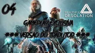 LET'S PLAY EXCLUSIVO - BEAUTIFUL DESOLATION EM PORTUGU&Ecirc;S! LIVE 4 DA MINHA TRADU&Ccedil;&Atilde;O!