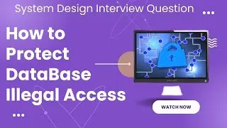 How to protect DataBase Illegal Access | System Design Interview Question