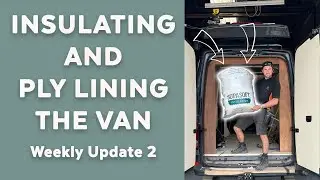 Insulation and PLY Lining the Van - Week 2 Update