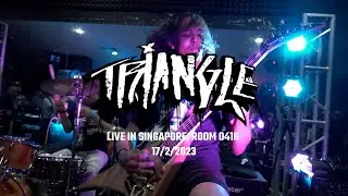 Triangle (MY) Live in Singapore, Room 0416