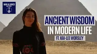Why Ancient Wisdom Matters Today ft. Kai-Lee Worsley