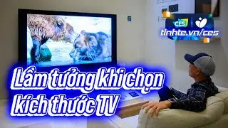 Lại n&oacute;i về k&iacute;ch thước TV v&agrave; k&iacute;ch thước ph&ograve;ng | CES24