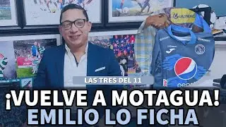 Las tres del 11 | ¡Vuelve a Motagua! Emilio lo ficha