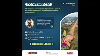 ExpoCiencia IIAP: Actividades humanas y la relación insecto-planta en la Amazonía