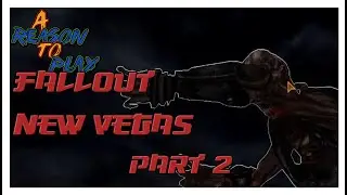 A Reason to Play: Fallout New Vegas Part 2 - The strongest Enemy