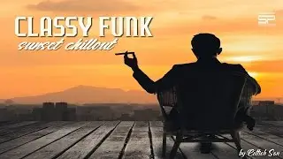 CLASSY FUNK - Sunset #Chillout  by Marc Us (TRACKLIST & TIMESTAMP)
